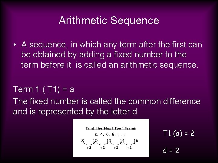 Arithmetic Sequence • A sequence, in which any term after the first can be