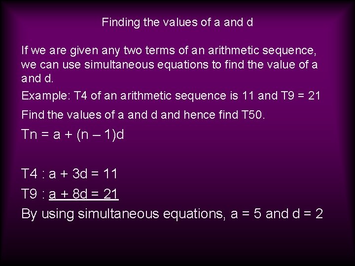 Finding the values of a and d If we are given any two terms