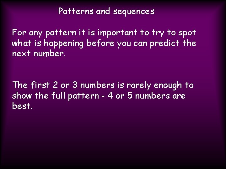 Patterns and sequences For any pattern it is important to try to spot what