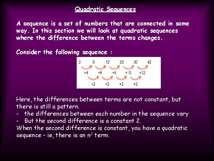 Quadratic Sequences A sequence is a set of numbers that are connected in some
