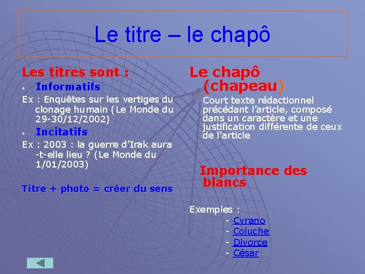 Le titre – le chapô Les titres sont : • Informatifs Ex : Enquêtes