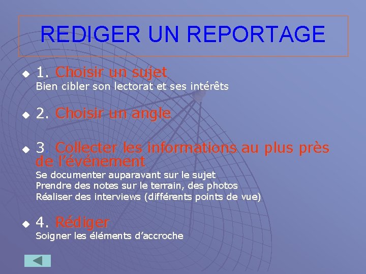 REDIGER UN REPORTAGE u 1. Choisir un sujet Bien cibler son lectorat et ses