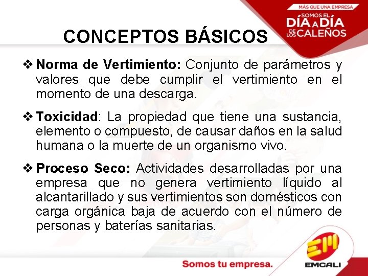 CONCEPTOS BÁSICOS v Norma de Vertimiento: Conjunto de parámetros y valores que debe cumplir