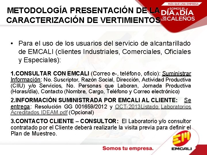 METODOLOGÍA PRESENTACIÓN DE LA CARACTERIZACIÓN DE VERTIMIENTOS • Para el uso de los usuarios