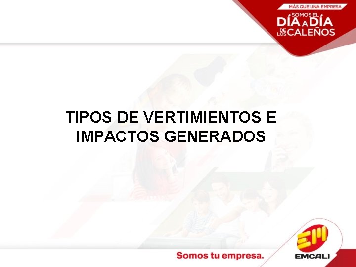 TIPOS DE VERTIMIENTOS E IMPACTOS GENERADOS 