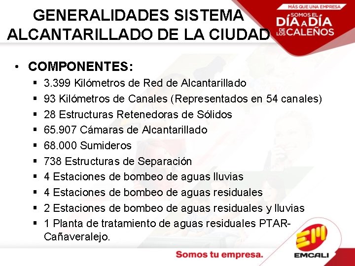 GENERALIDADES SISTEMA ALCANTARILLADO DE LA CIUDAD • COMPONENTES: § § § § § 3.