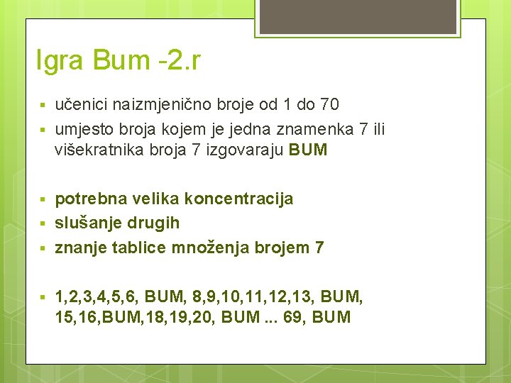 Igra Bum -2. r § § § učenici naizmjenično broje od 1 do 70