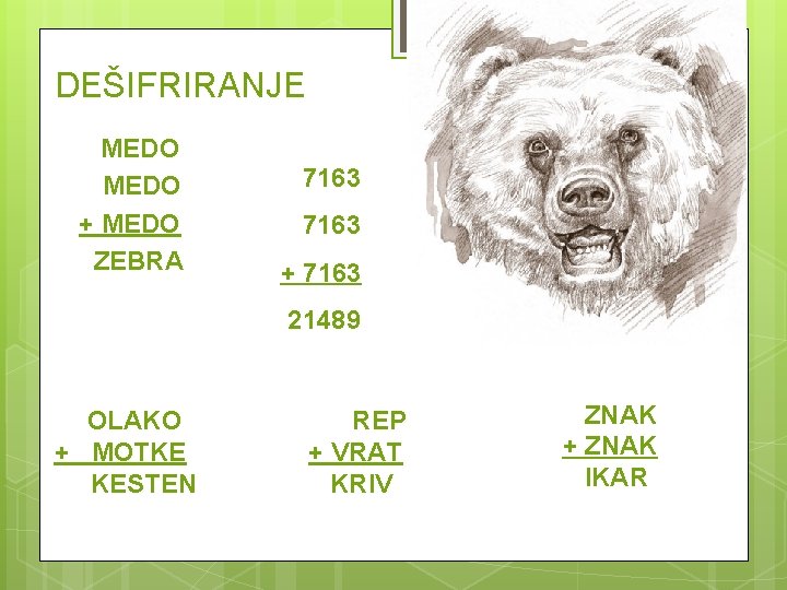 DEŠIFRIRANJE MEDO + MEDO ZEBRA 7163 + 7163 21489 OLAKO REP + MOTKE KESTEN