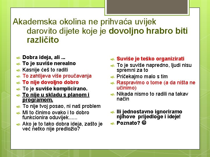 Akademska okolina ne prihvaća uvijek darovito dijete koje je dovoljno hrabro biti različito Dobra