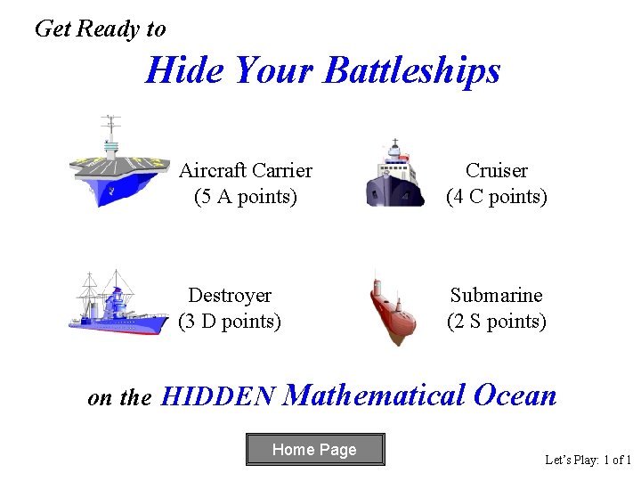 Get Ready to Hide Your Battleships Aircraft Carrier (5 A points) Cruiser (4 C