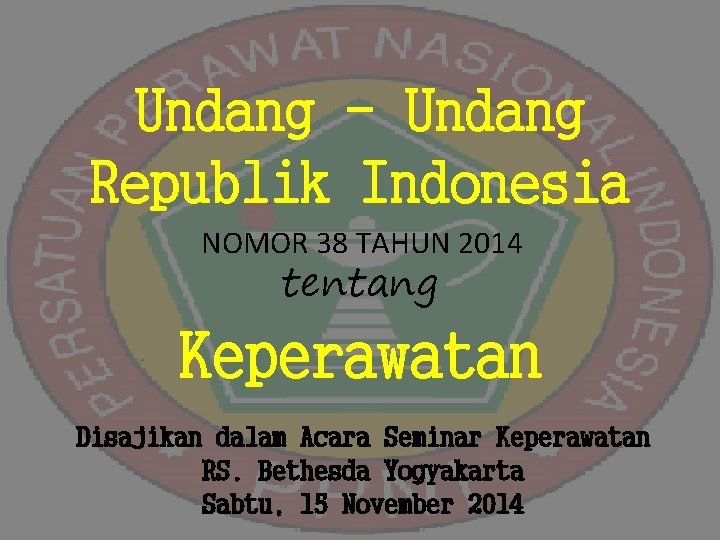 Undang - Undang Republik Indonesia NOMOR 38 TAHUN 2014 tentang Keperawatan Disajikan dalam Acara