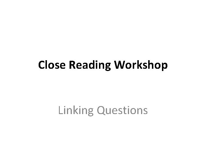 Close Reading Workshop Linking Questions 