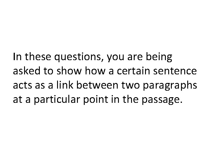 In these questions, you are being asked to show a certain sentence acts as
