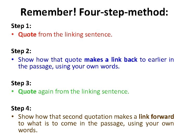 Remember! Four-step-method: Step 1: • Quote from the linking sentence. Step 2: • Show