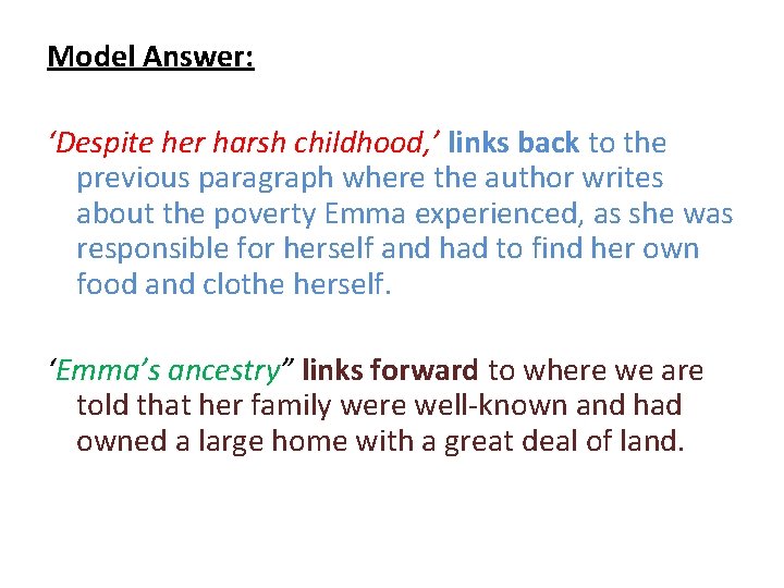 Model Answer: ‘Despite her harsh childhood, ’ links back to the previous paragraph where