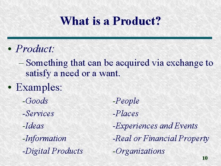 What is a Product? • Product: – Something that can be acquired via exchange What is a Product? • Product: – Something that can be acquired via exchange