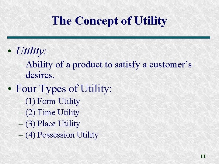 The Concept of Utility • Utility: – Ability of a product to satisfy a The Concept of Utility • Utility: – Ability of a product to satisfy a