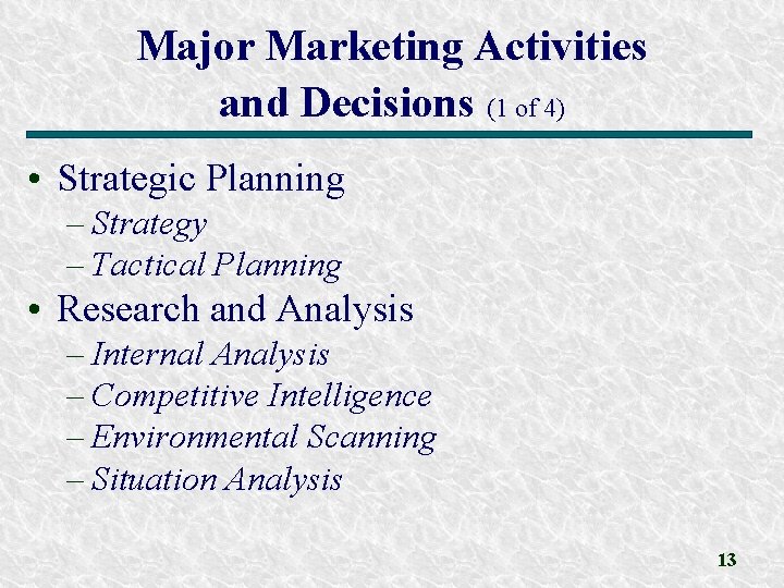 Major Marketing Activities and Decisions (1 of 4) • Strategic Planning – Strategy – Major Marketing Activities and Decisions (1 of 4) • Strategic Planning – Strategy –