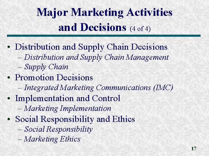Major Marketing Activities and Decisions (4 of 4) • Distribution and Supply Chain Decisions Major Marketing Activities and Decisions (4 of 4) • Distribution and Supply Chain Decisions