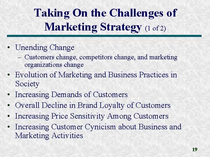 Taking On the Challenges of Marketing Strategy (1 of 2) • Unending Change – Taking On the Challenges of Marketing Strategy (1 of 2) • Unending Change –