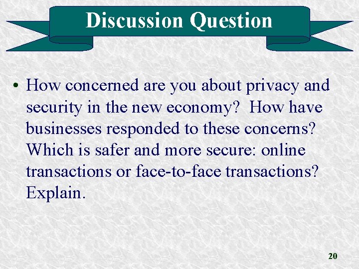 Discussion Question • How concerned are you about privacy and security in the new Discussion Question • How concerned are you about privacy and security in the new
