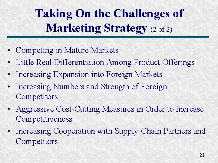 Taking On the Challenges of Marketing Strategy (2 of 2) • • Competing in Taking On the Challenges of Marketing Strategy (2 of 2) • • Competing in