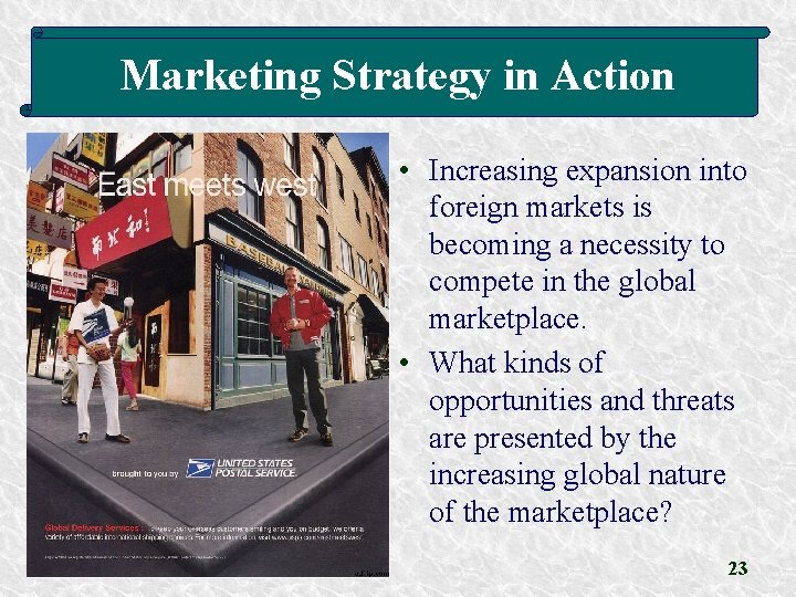 Marketing Strategy in Action • Increasing expansion into foreign markets is becoming a necessity Marketing Strategy in Action • Increasing expansion into foreign markets is becoming a necessity