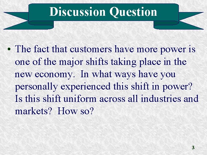 Discussion Question • The fact that customers have more power is one of the Discussion Question • The fact that customers have more power is one of the