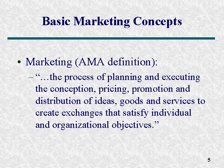Basic Marketing Concepts • Marketing (AMA definition): – “…the process of planning and executing Basic Marketing Concepts • Marketing (AMA definition): – “…the process of planning and executing