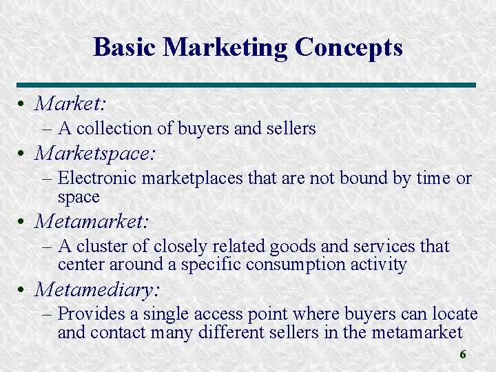 Basic Marketing Concepts • Market: – A collection of buyers and sellers • Marketspace: Basic Marketing Concepts • Market: – A collection of buyers and sellers • Marketspace:
