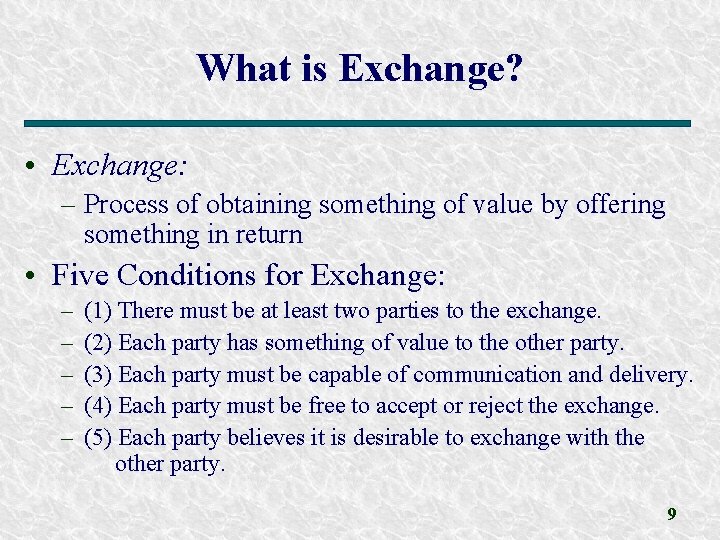 What is Exchange? • Exchange: – Process of obtaining something of value by offering What is Exchange? • Exchange: – Process of obtaining something of value by offering