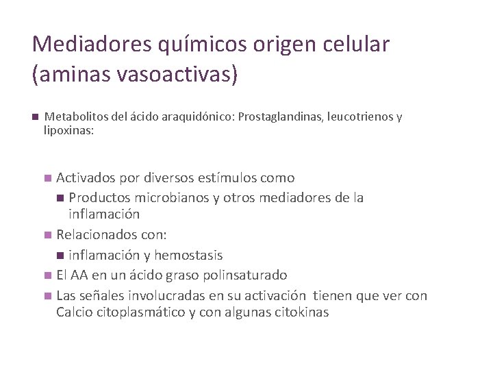 Mediadores químicos origen celular (aminas vasoactivas) n Metabolitos del ácido araquidónico: Prostaglandinas, leucotrienos y