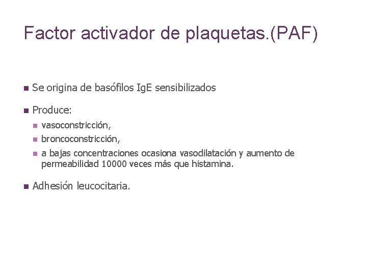Factor activador de plaquetas. (PAF) n Se origina de basófilos Ig. E sensibilizados n