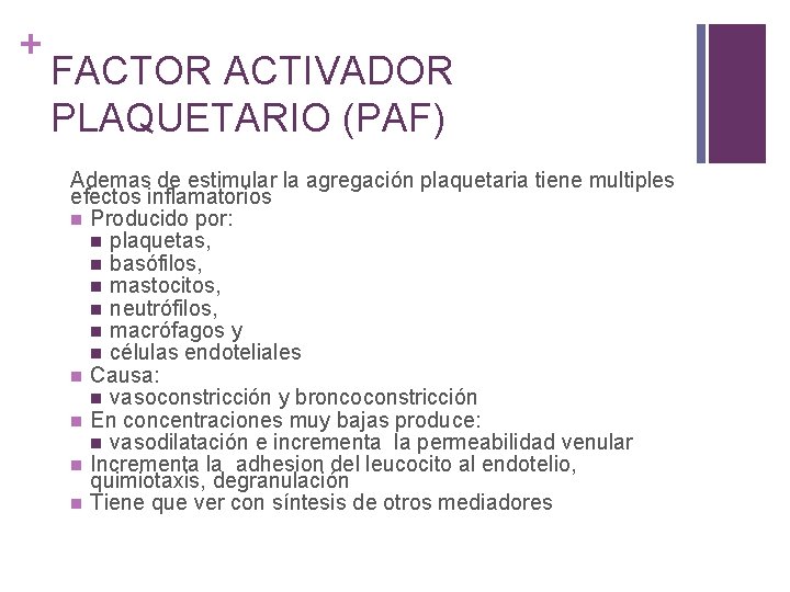 + FACTOR ACTIVADOR PLAQUETARIO (PAF) Ademas de estimular la agregación plaquetaria tiene multiples efectos