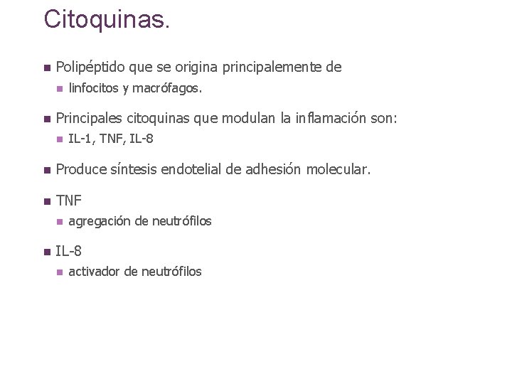 Citoquinas. n Polipéptido que se origina principalemente de n n linfocitos y macrófagos. Principales