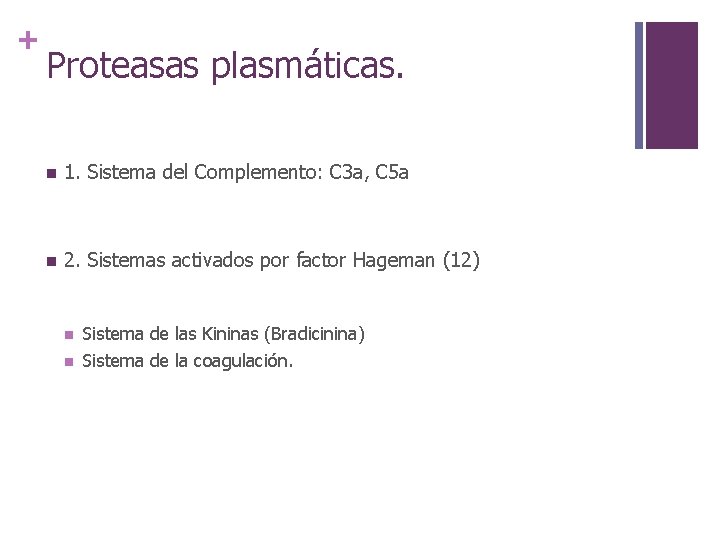 + Proteasas plasmáticas. n 1. Sistema del Complemento: C 3 a, C 5 a