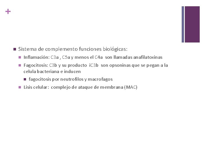 + n Sistema de complemento funciones biológicas: n Inflamación: C 3 a , C