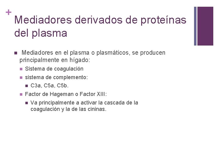 + Mediadores derivados de proteínas del plasma n Mediadores en el plasma o plasmáticos,