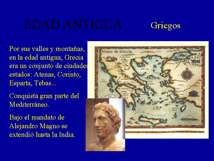 EDAD ANTIGUA Por sus valles y montañas, en la edad antigua, Grecia era un