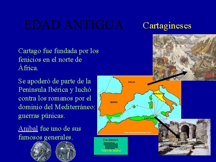 EDAD ANTIGUA Cartago fue fundada por los fenicios en el norte de África. Se