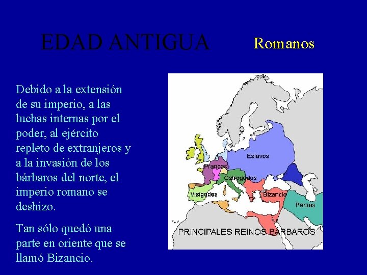 EDAD ANTIGUA Debido a la extensión de su imperio, a las luchas internas por