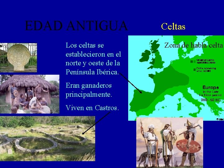 EDAD ANTIGUA Los celtas se establecieron en el norte y oeste de la Península