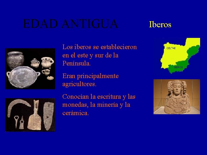 EDAD ANTIGUA Los iberos se establecieron en el este y sur de la Península.