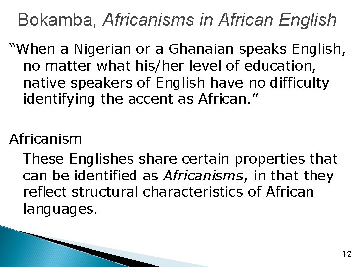 Bokamba, Africanisms in African English “When a Nigerian or a Ghanaian speaks English, no