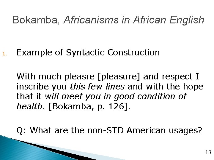 Bokamba, Africanisms in African English 1. Example of Syntactic Construction With much pleasre [pleasure]