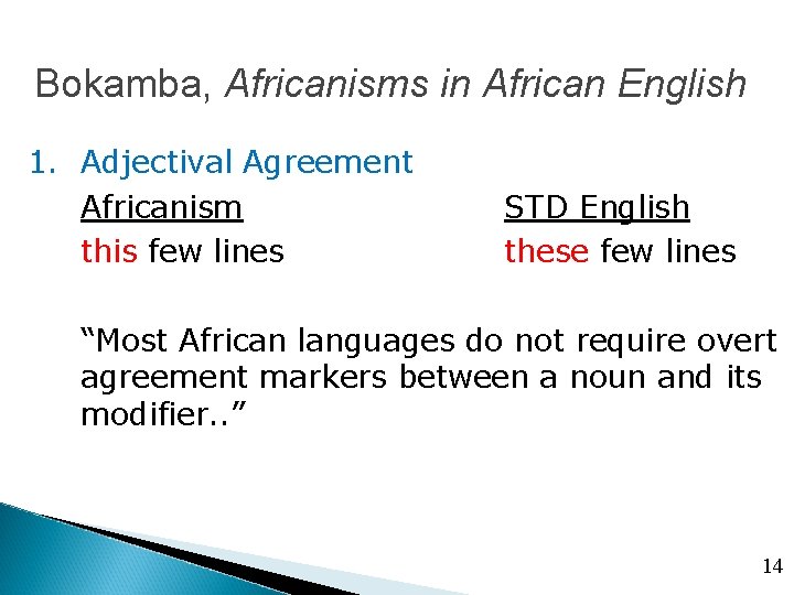 Bokamba, Africanisms in African English 1. Adjectival Agreement Africanism this few lines STD English