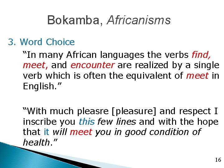 Bokamba, Africanisms 3. Word Choice “In many African languages the verbs find, meet, and