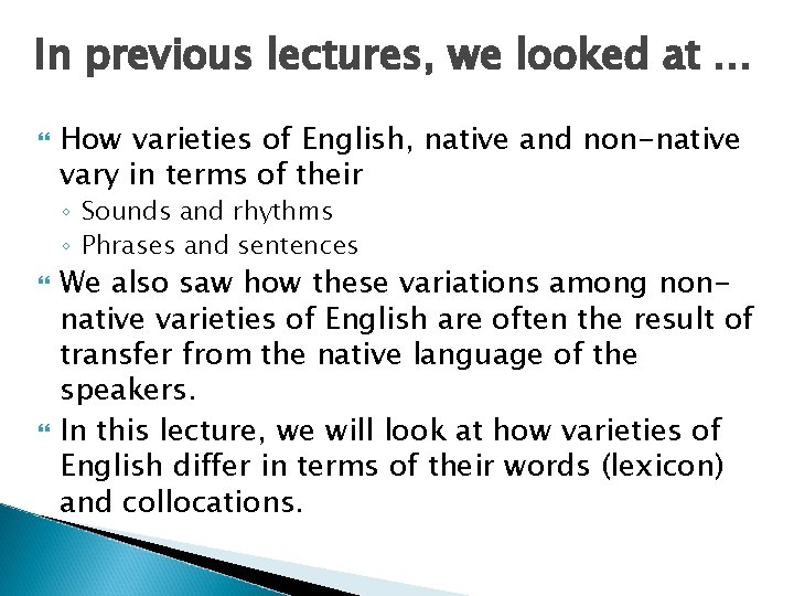 In previous lectures, we looked at … How varieties of English, native and non-native