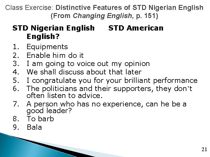 Class Exercise: Distinctive Features of STD Nigerian English (From Changing English, p. 151) STD