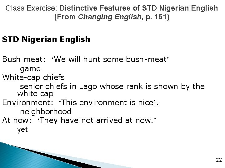 Class Exercise: Distinctive Features of STD Nigerian English (From Changing English, p. 151) STD